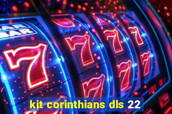 kit corinthians dls 22